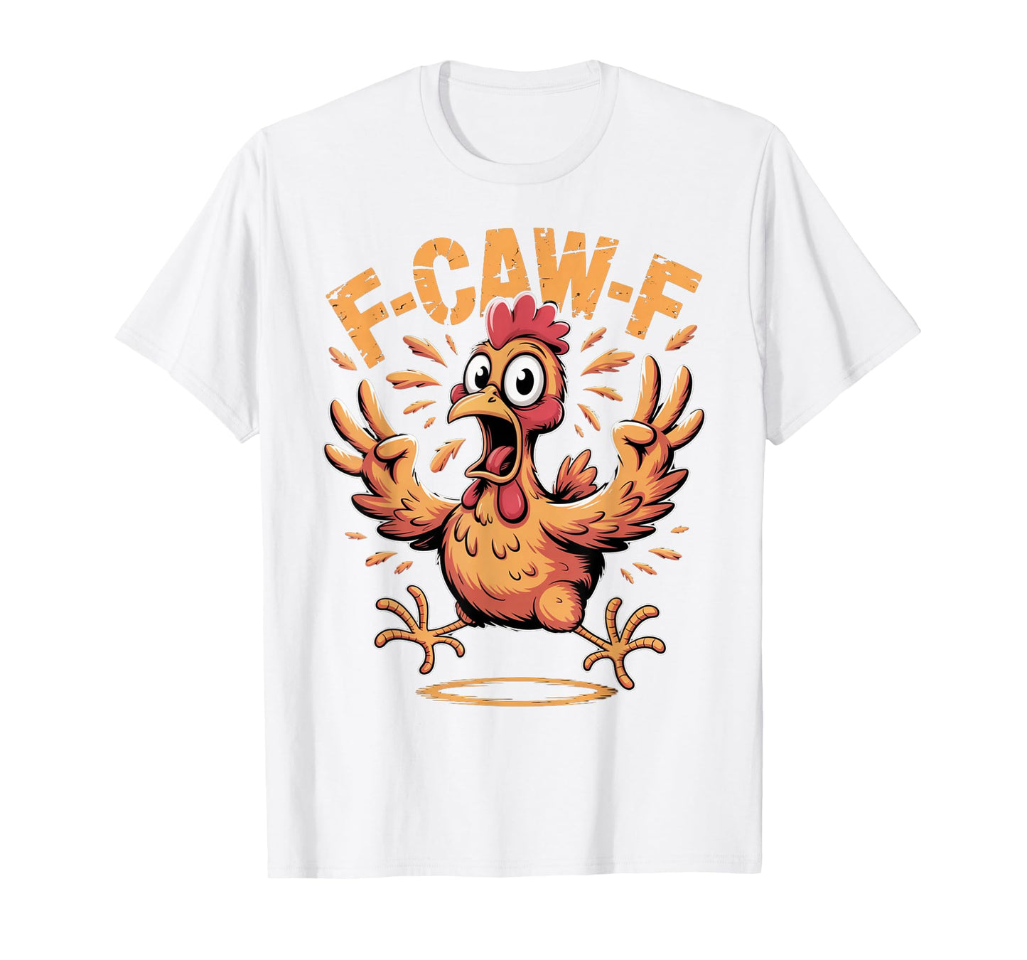 F-CAW-F Funny Chicken Quote Rooster Meme T-Shirt