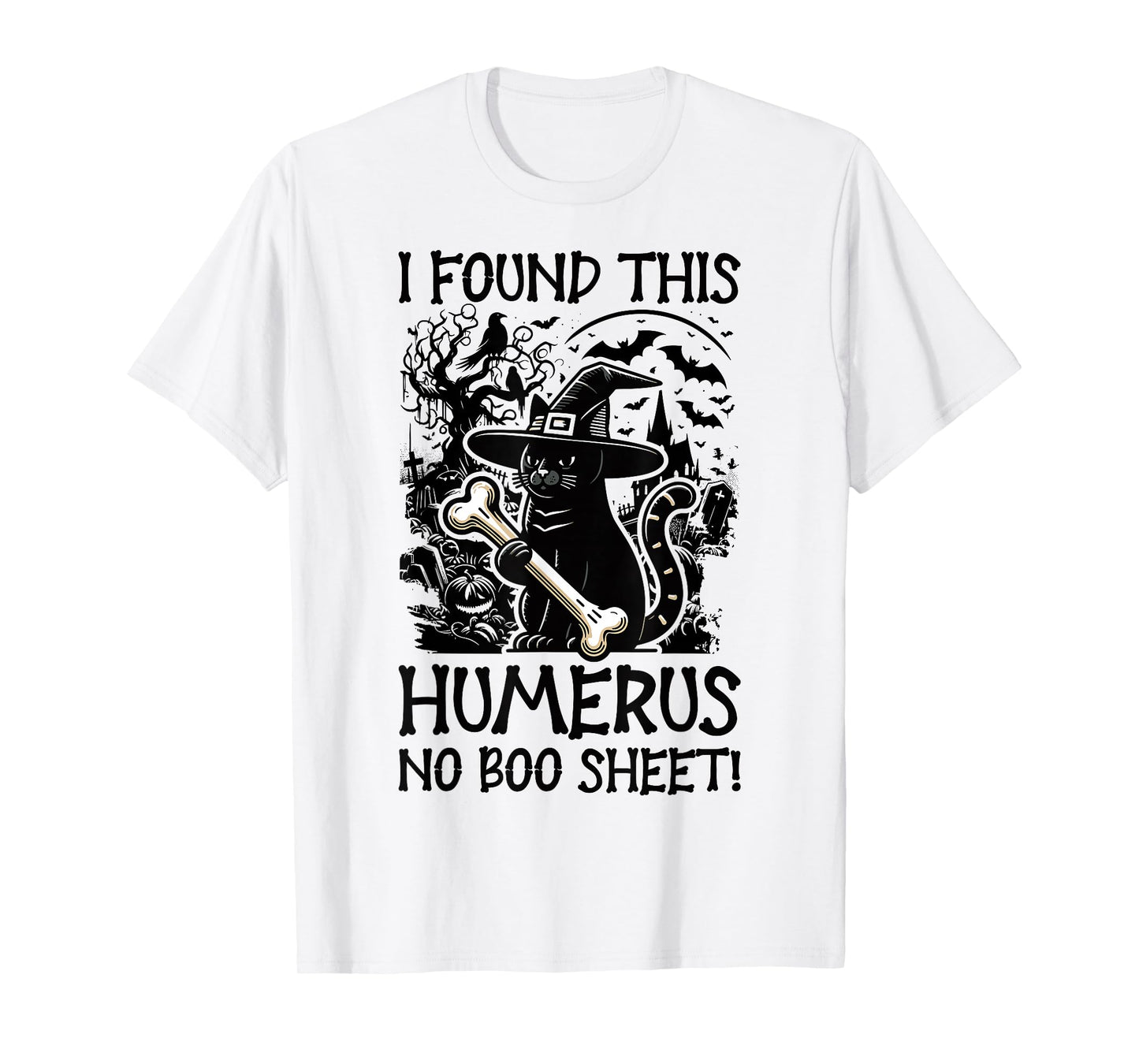 I Found This Humerus No Boo Sheet - Funny Cat Halloween T-Shirt