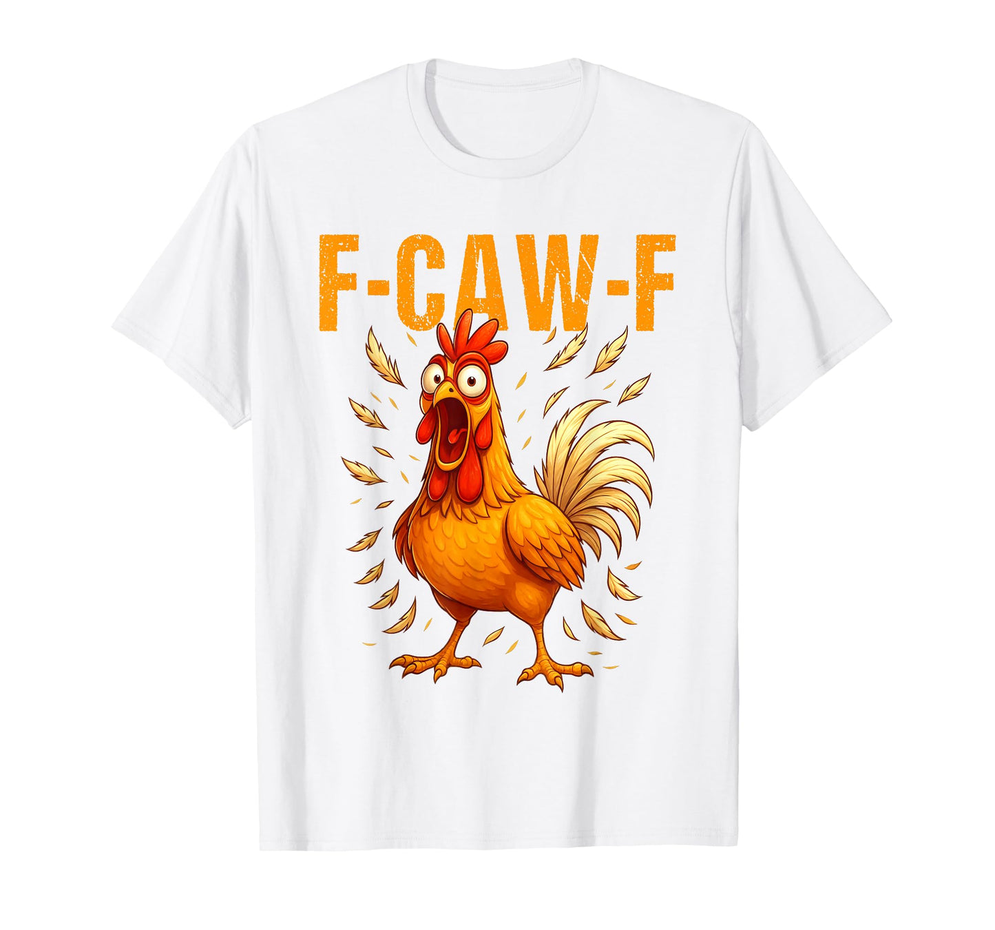 F-Caw-F Funny Chicken Humor F-Caw-F Quote Rooster Meme T-Shirt