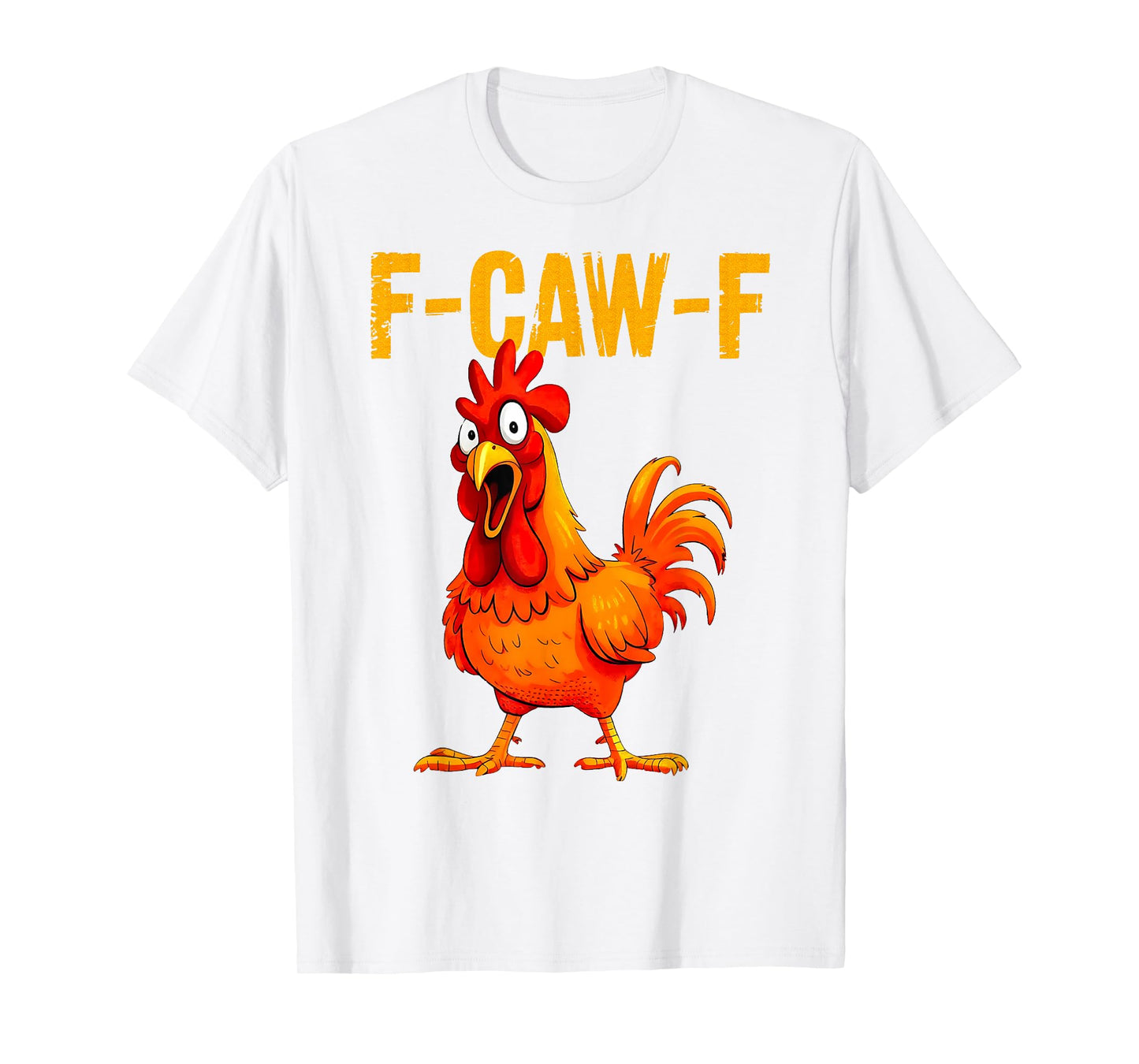 F-Caw-F Chicken Funny Chicken Meme Adult Humor F-Caw-F T-Shirt