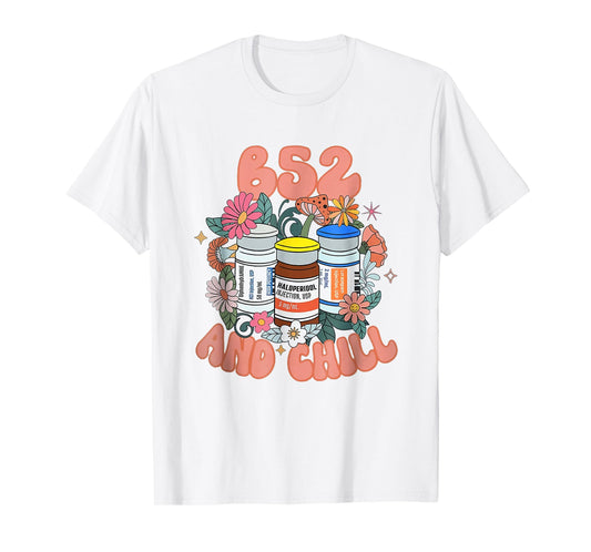 B52 And Chill Psych Nurse Dream Benadryl Haldol Ativan Nurse T-Shirt