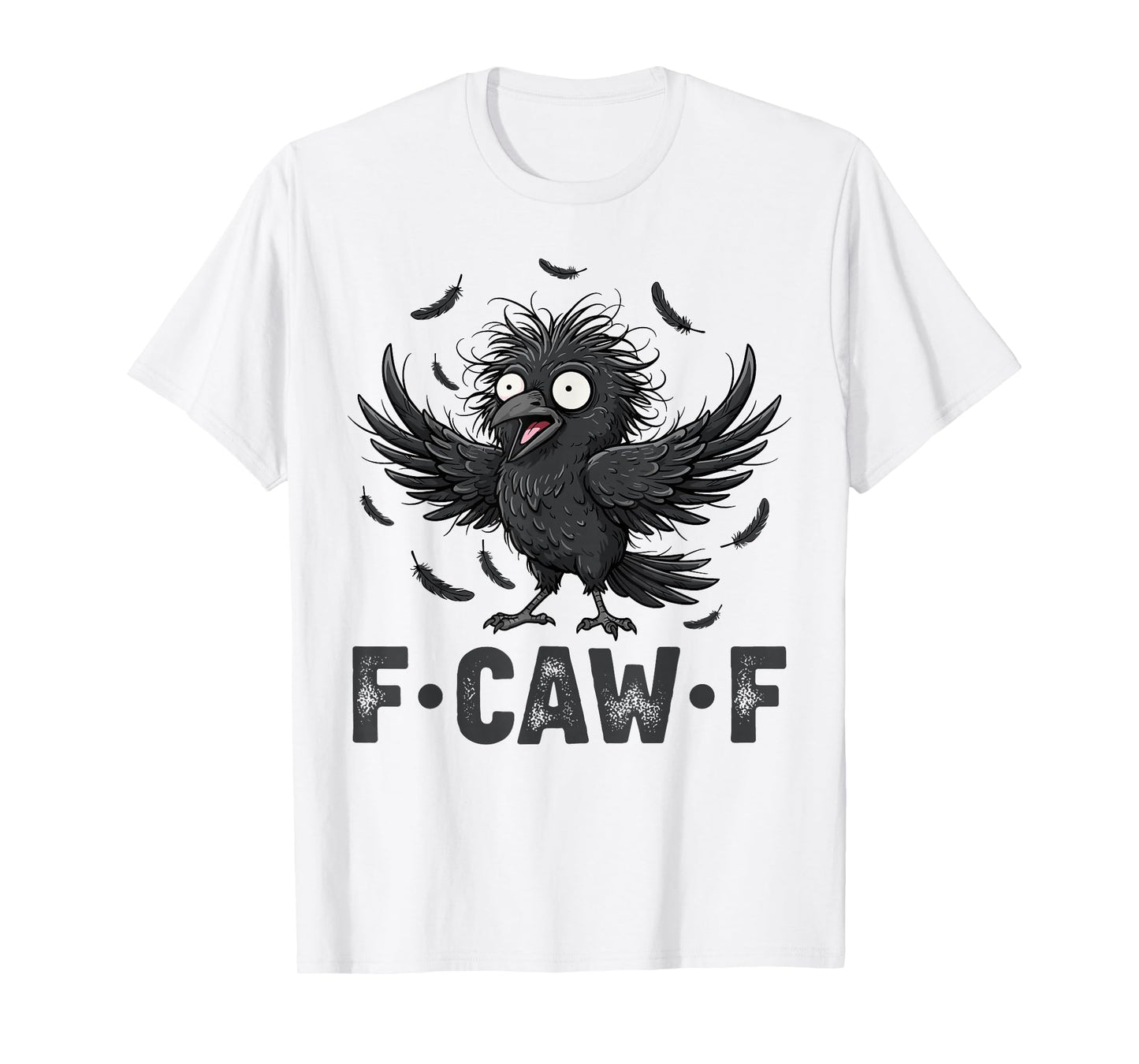 F-Caw-F Crow Shirt Funny Black Crow Men Women T-Shirt