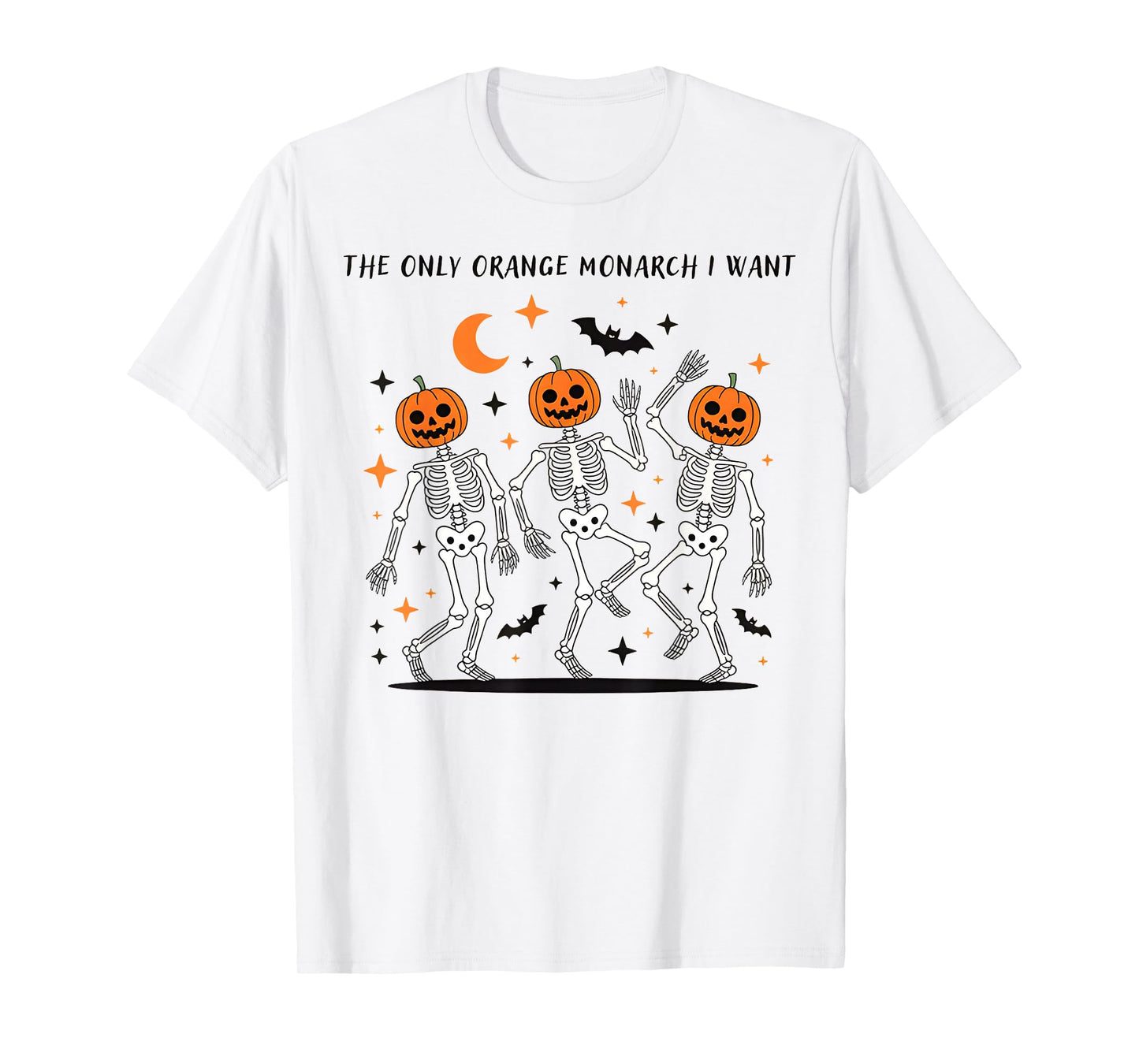 The Only Orange Monarch I Want Halloween Skeleton Pumpkin T-Shirt
