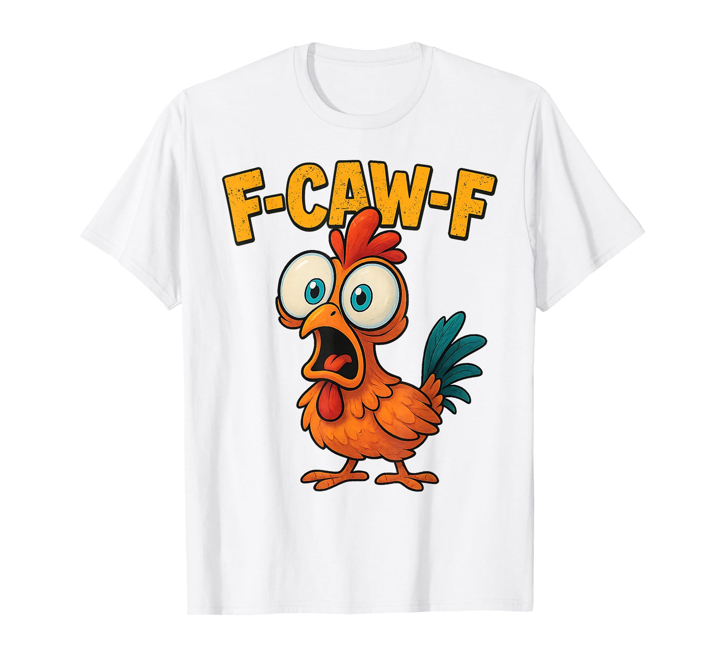 F-Caw-F Funny Chicken Humor Quote Rooster Meme T-Shirt
