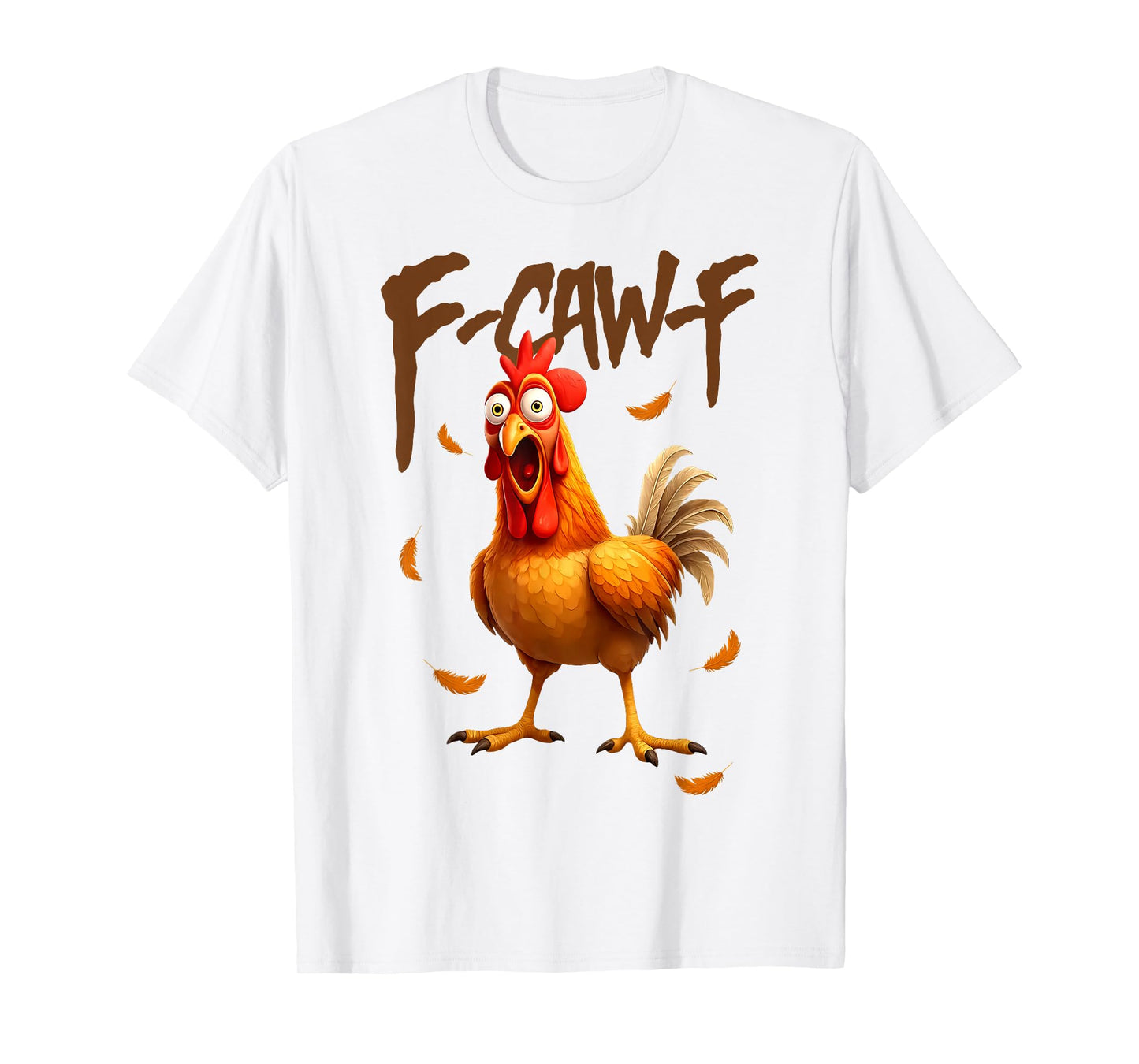 Funny F Caw F Chicken Cawing Rooster Meme F-Caw-F Pun T-Shirt