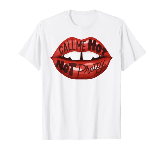 Call Me Hot Not Pretty, Funny Lesbian LGBTQ Pride Hot Girl T-Shirt