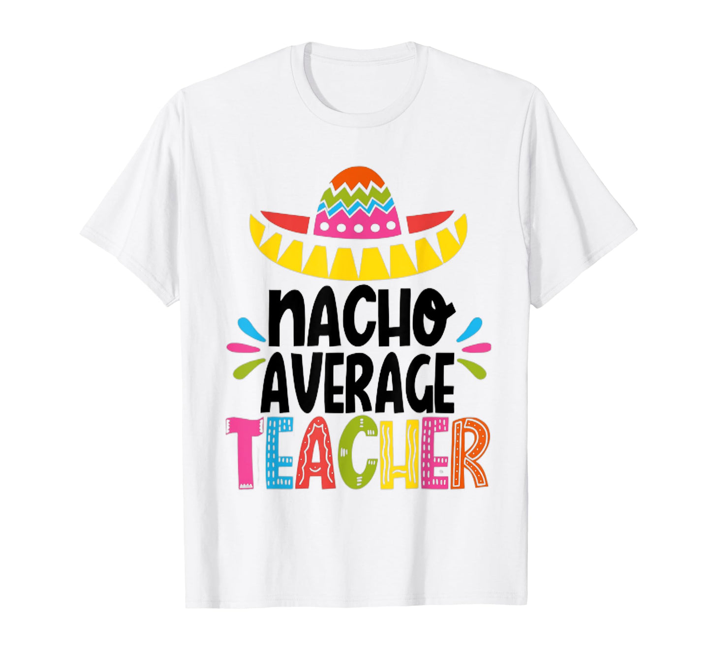 Funny Nacho Average Teacher Appreciation for men and women T-Shirt