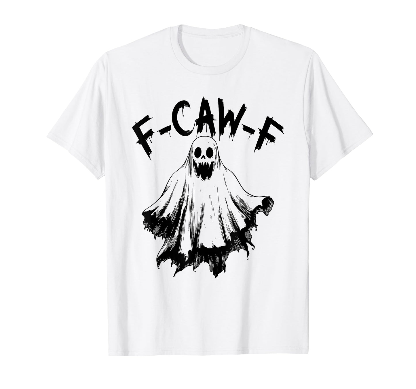 F-Caw-F Funny Ghost Humor, Quote Ghost Halloween Meme T-Shirt