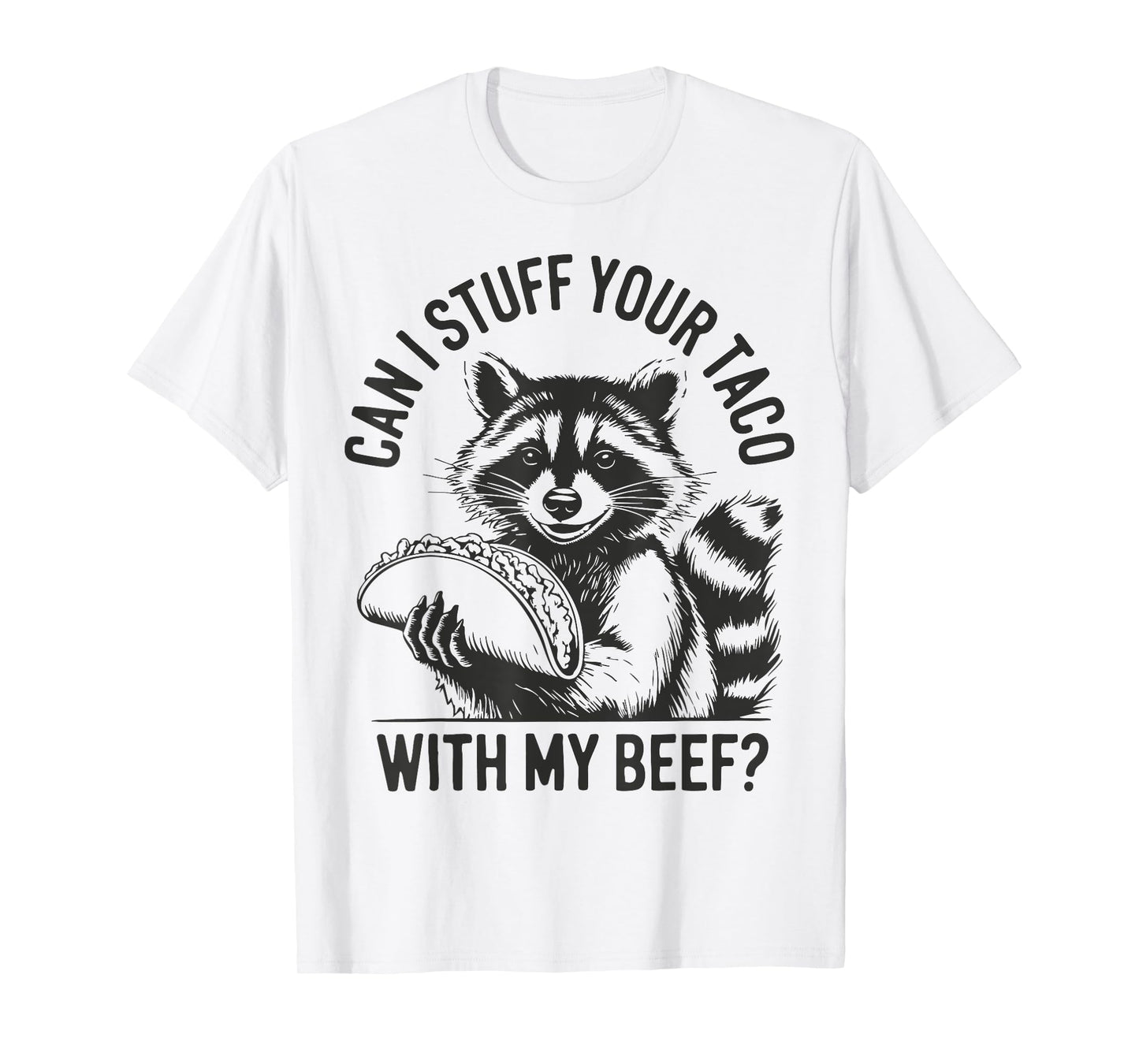 Can I Stuff Your Taco with My Beef Vintage Funny Raccoon T-Shirt