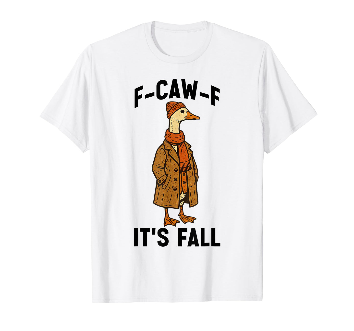 F-CAW-F Its Fall Goose with Attitude Fall Duster Coat Autumn T-Shirt