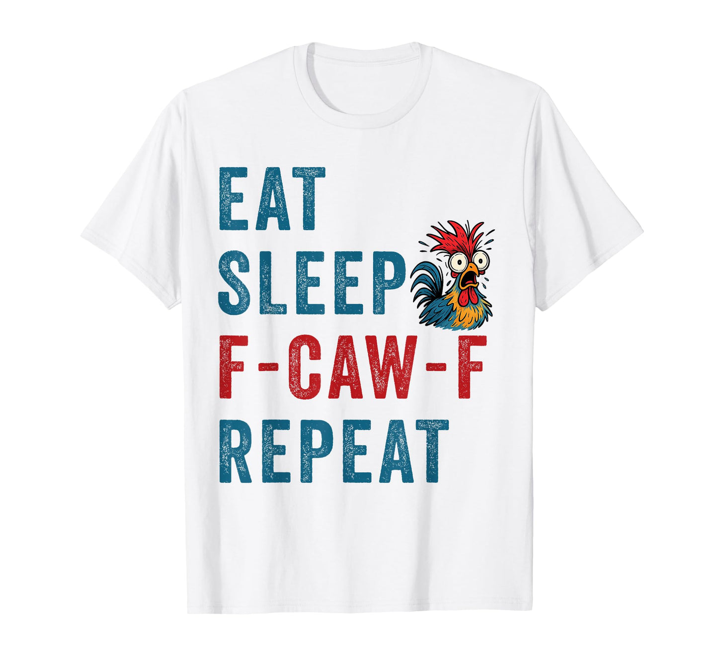 F-Caw-F Chicken Rooster Funny Eat Sleep Repeat FCAWF Meme T-Shirt