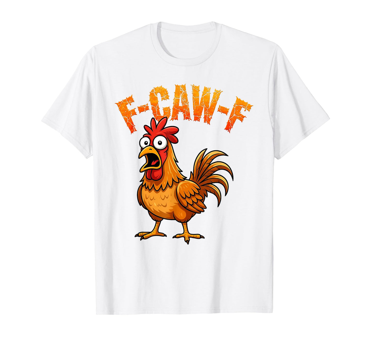 F-Caw-F Funny Chicken Humor F-Caw-F Quote Rooster Meme T-Shirt