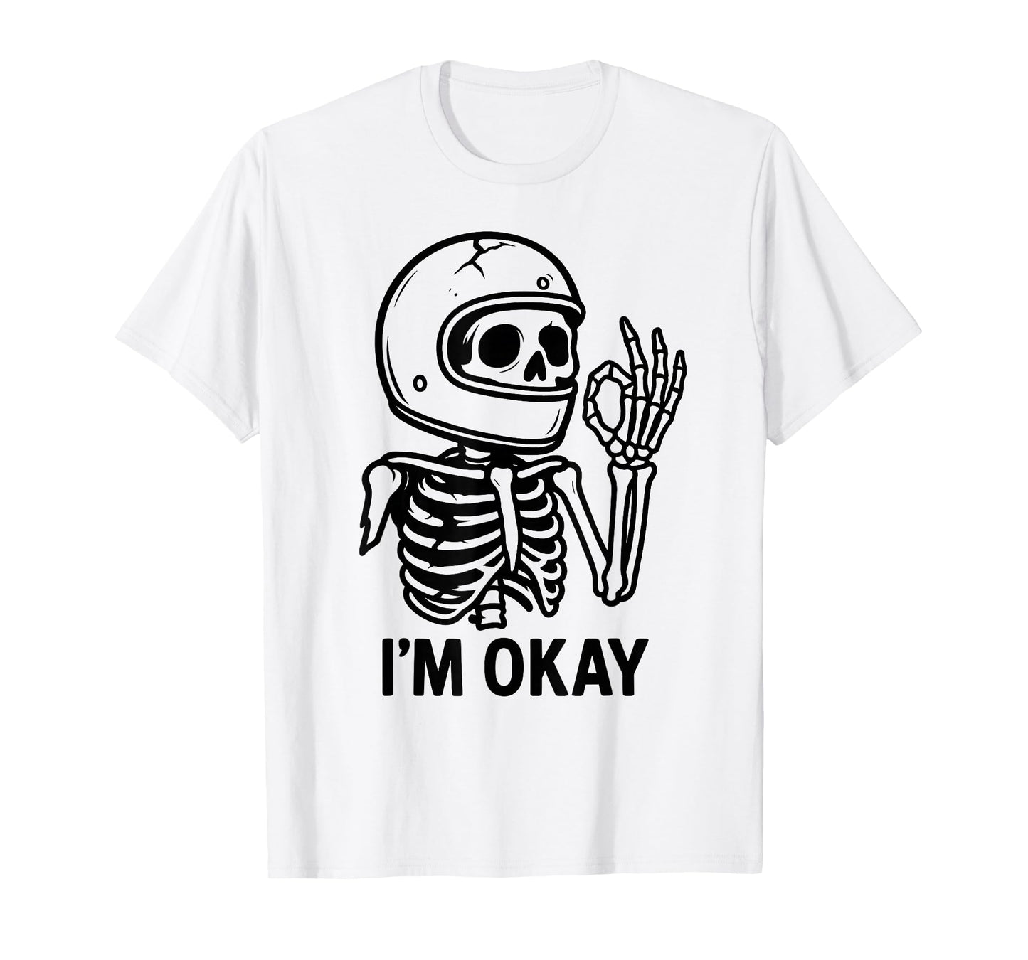 Skeleton Biker, Funny Skull Rider I’m Okay, Motorcycle Gift T-Shirt