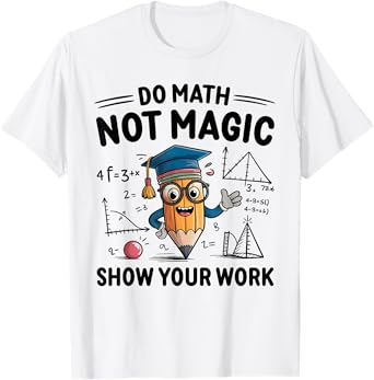Do Math Not Magic Funny Math Teacher Back to School T-Shirt