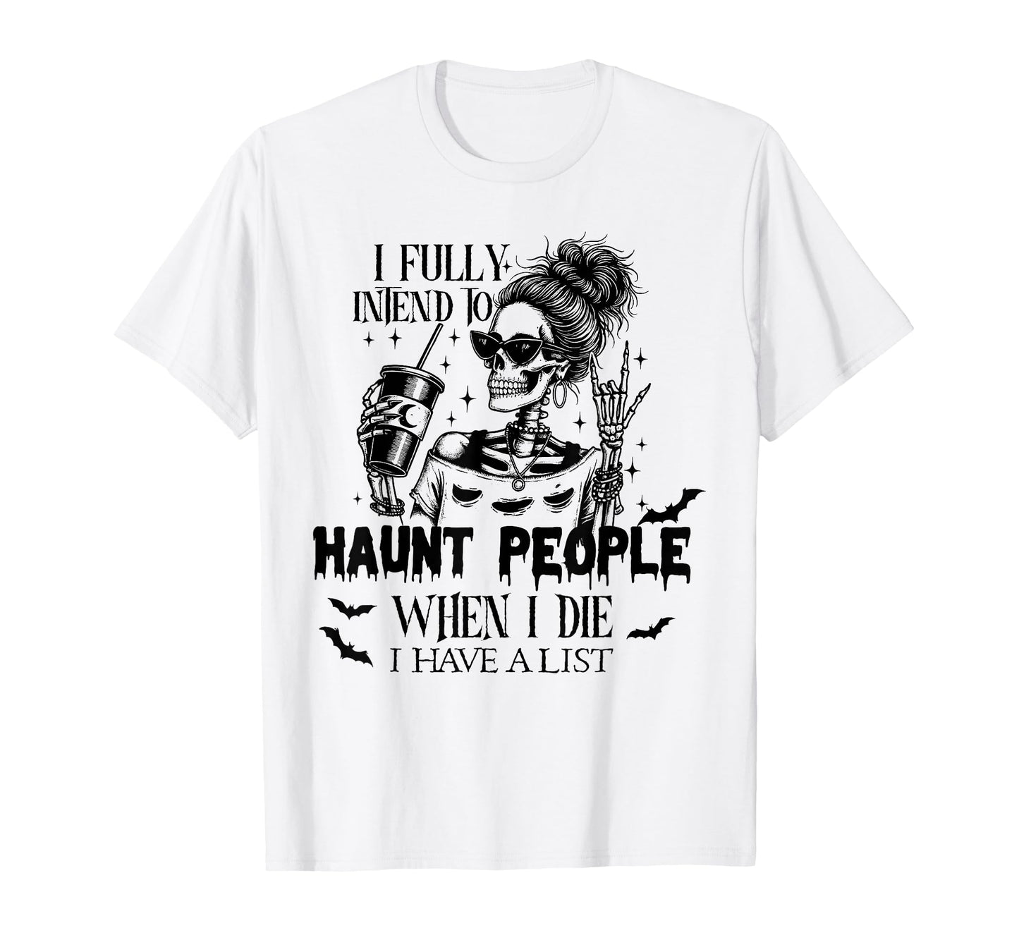 I Fully Intend to Haunt People When I Die Skeleton T-Shirt