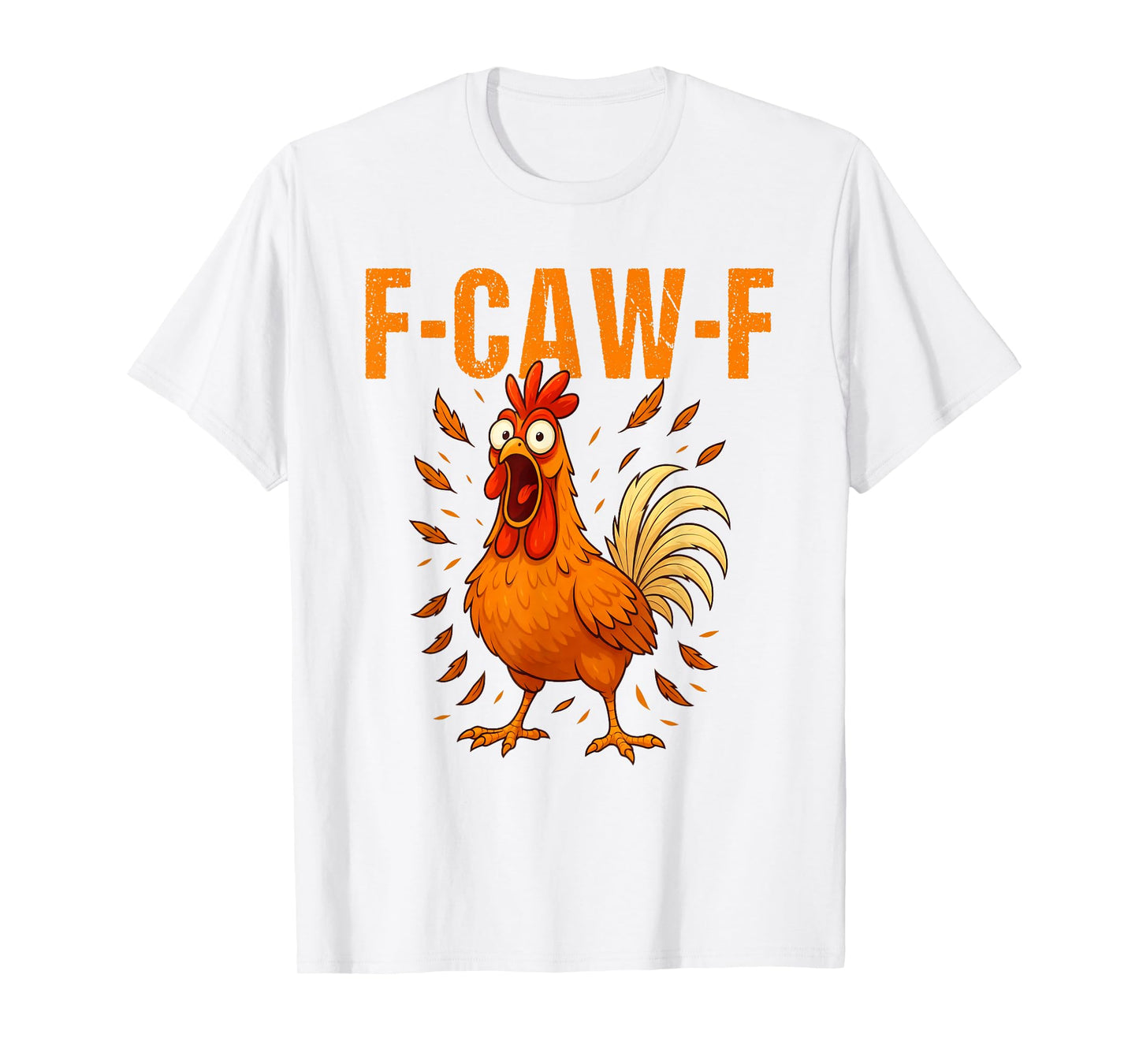 F-Caw-F Funny Chicken Humor F-Caw-F Quote Rooster Meme T-Shirt