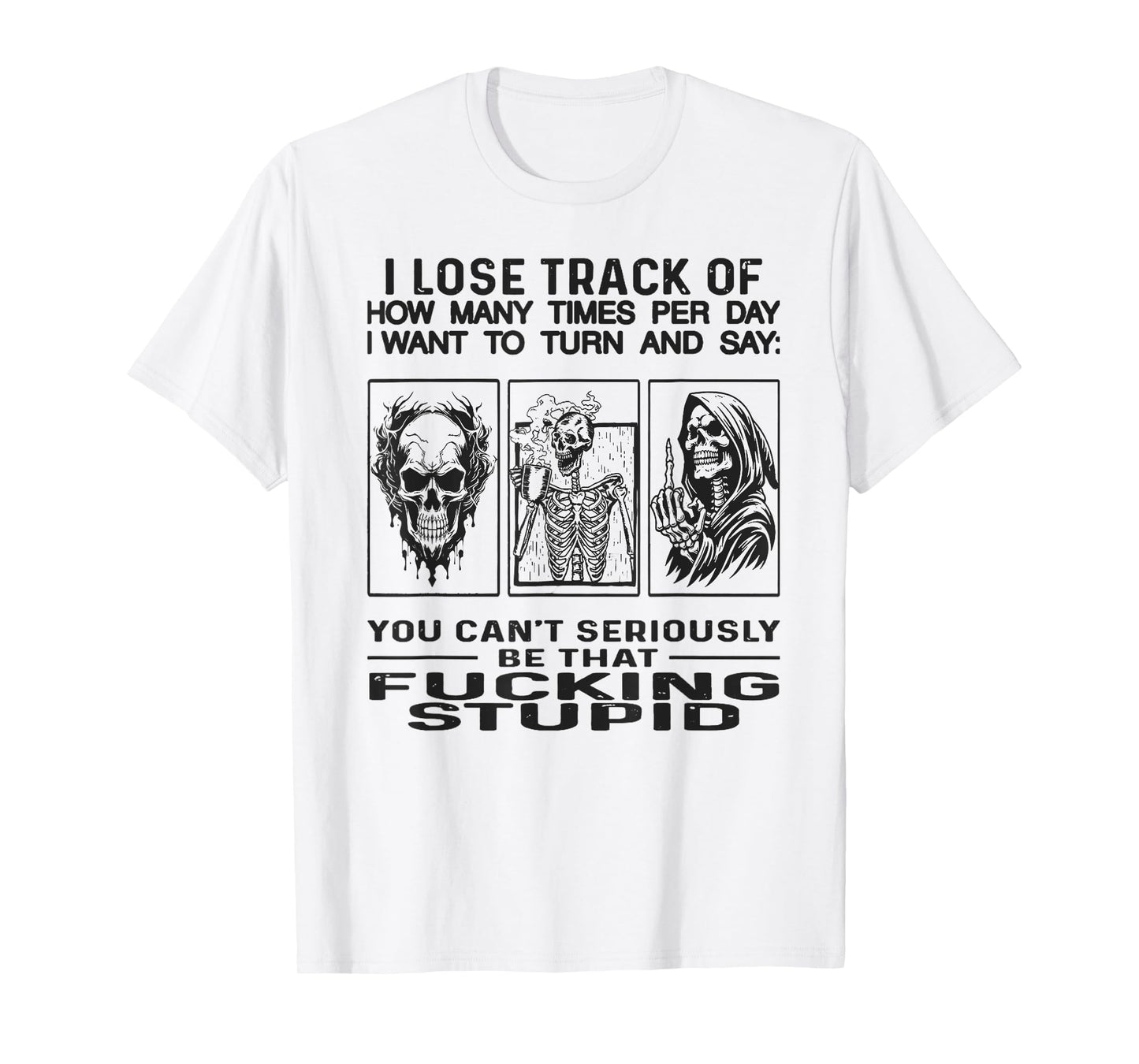 I Lose Track of How Many Times per Day I Want to Turn & say T-Shirt