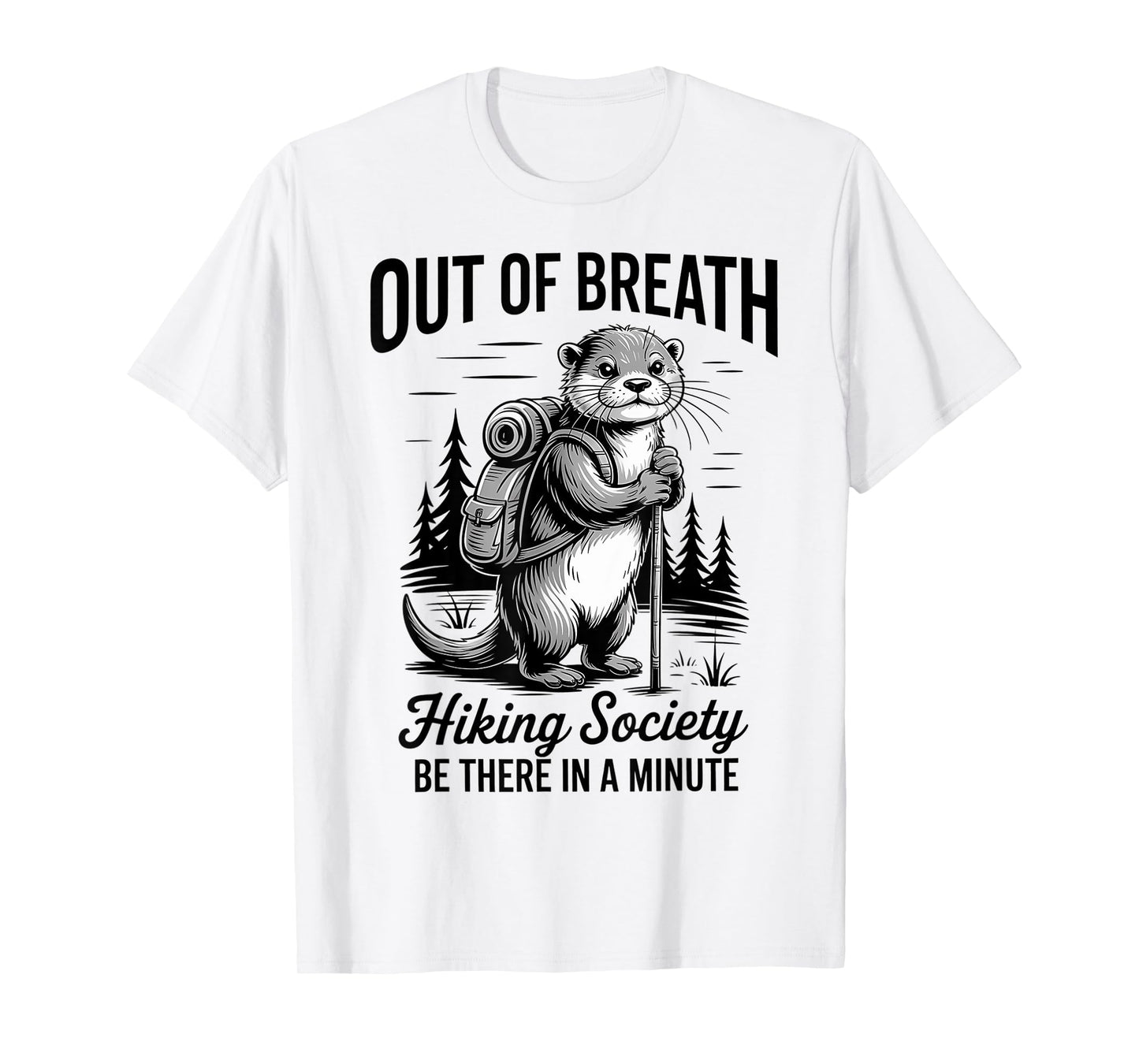 Hiker Out of Breath Hiking Society Men Women Otter Hiking T-Shirt