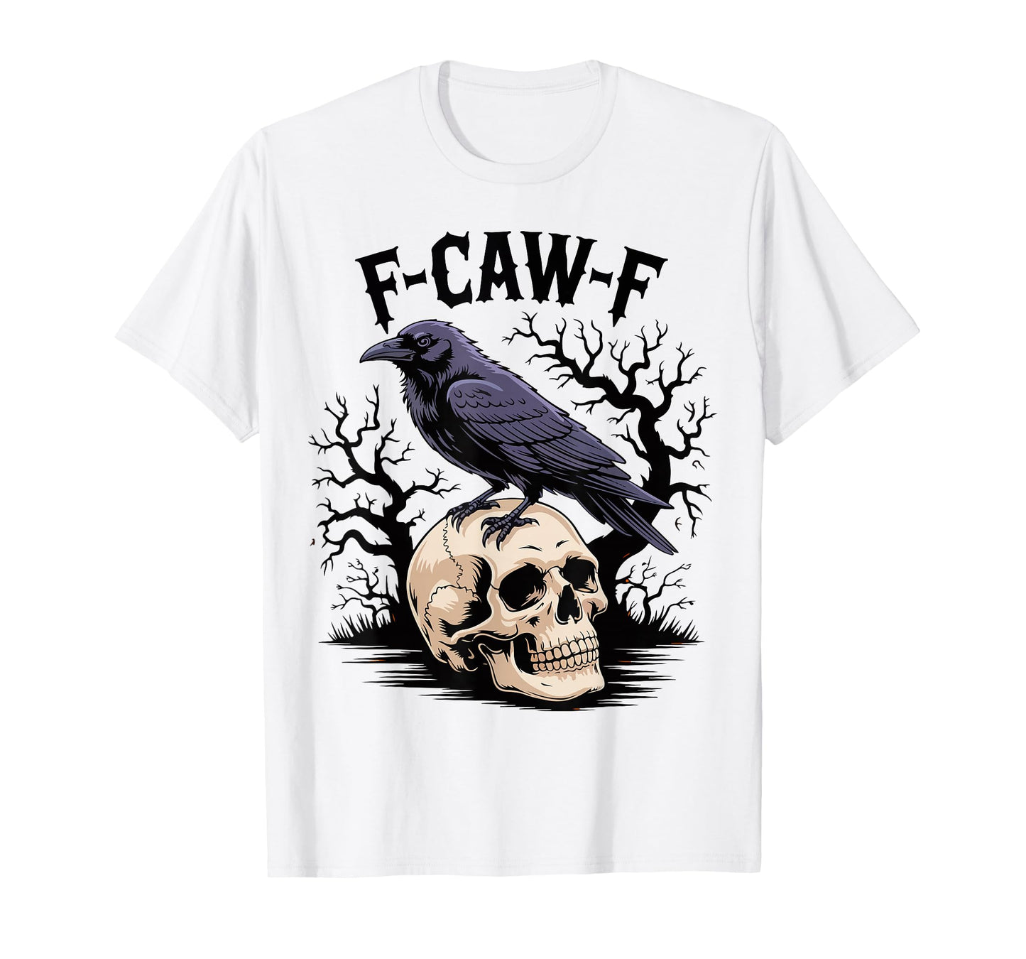 Halloween F Caw F Black Bird F-Caw-F Crow Women Men Spooky T-Shirt