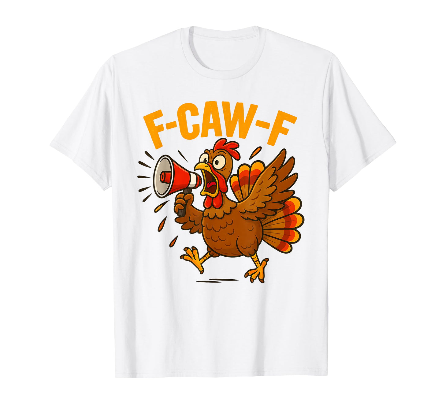 Turkey F-Caw-F Fcawf Funny Thanksgiving Adult Humor T-Shirt