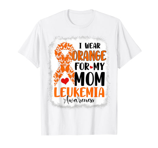 I Wear Orange For My Mom Leukemia Awareness Month Warriors T-Shirt