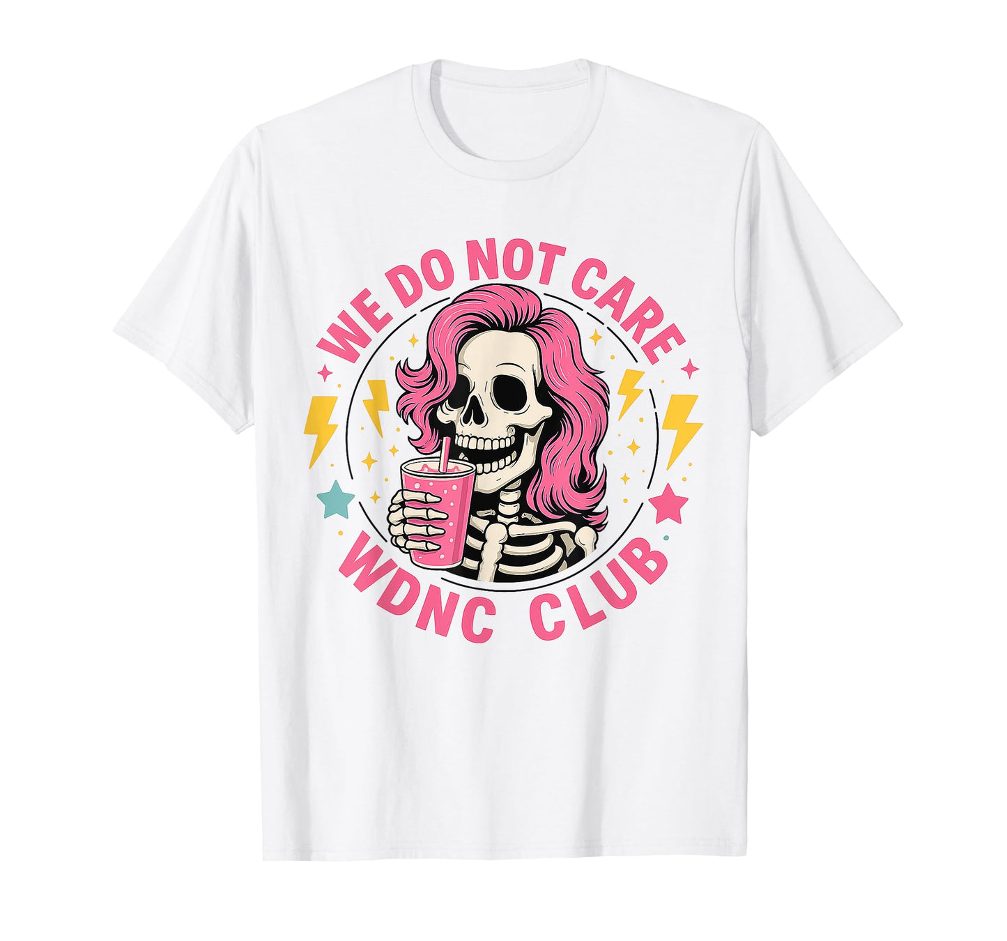 We Do Not Care WDNC Club Skeleton Coffee Gifts for Lady Team T-Shirt