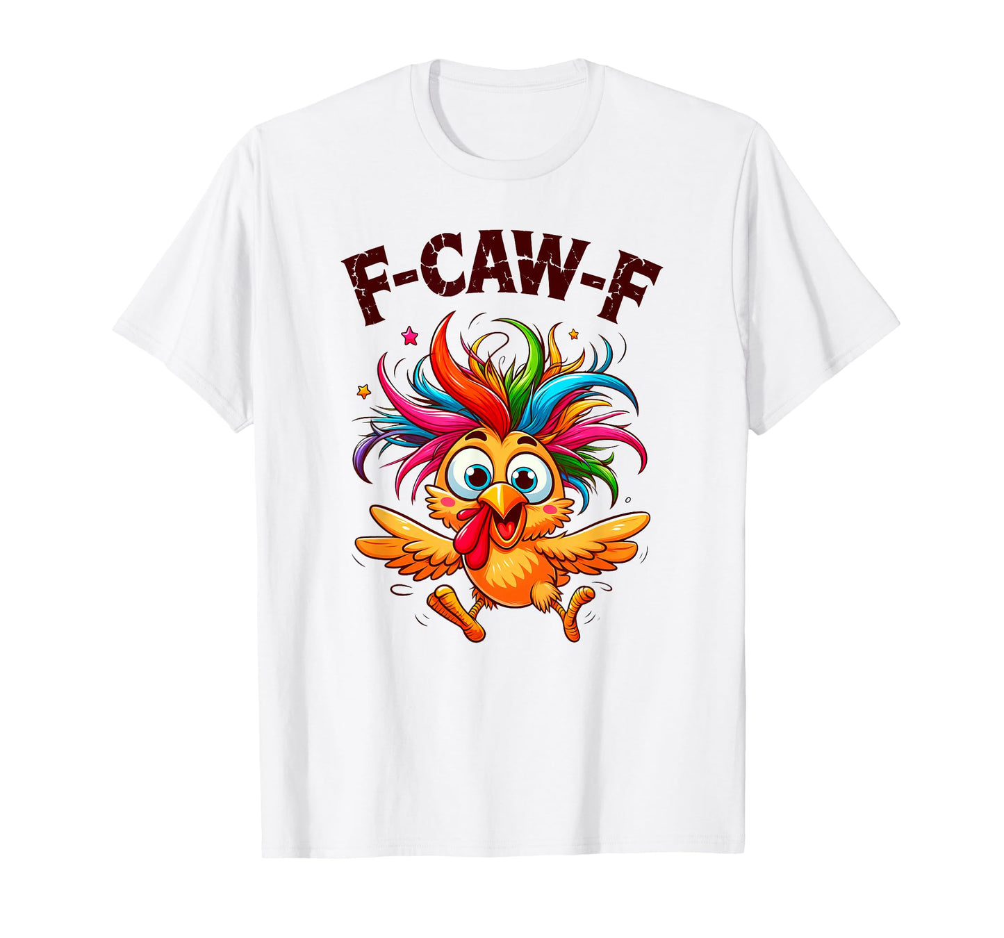 F-Caw-F Funny Chicken Humor F-Caw-F Quote Rooster Meme T-Shirt