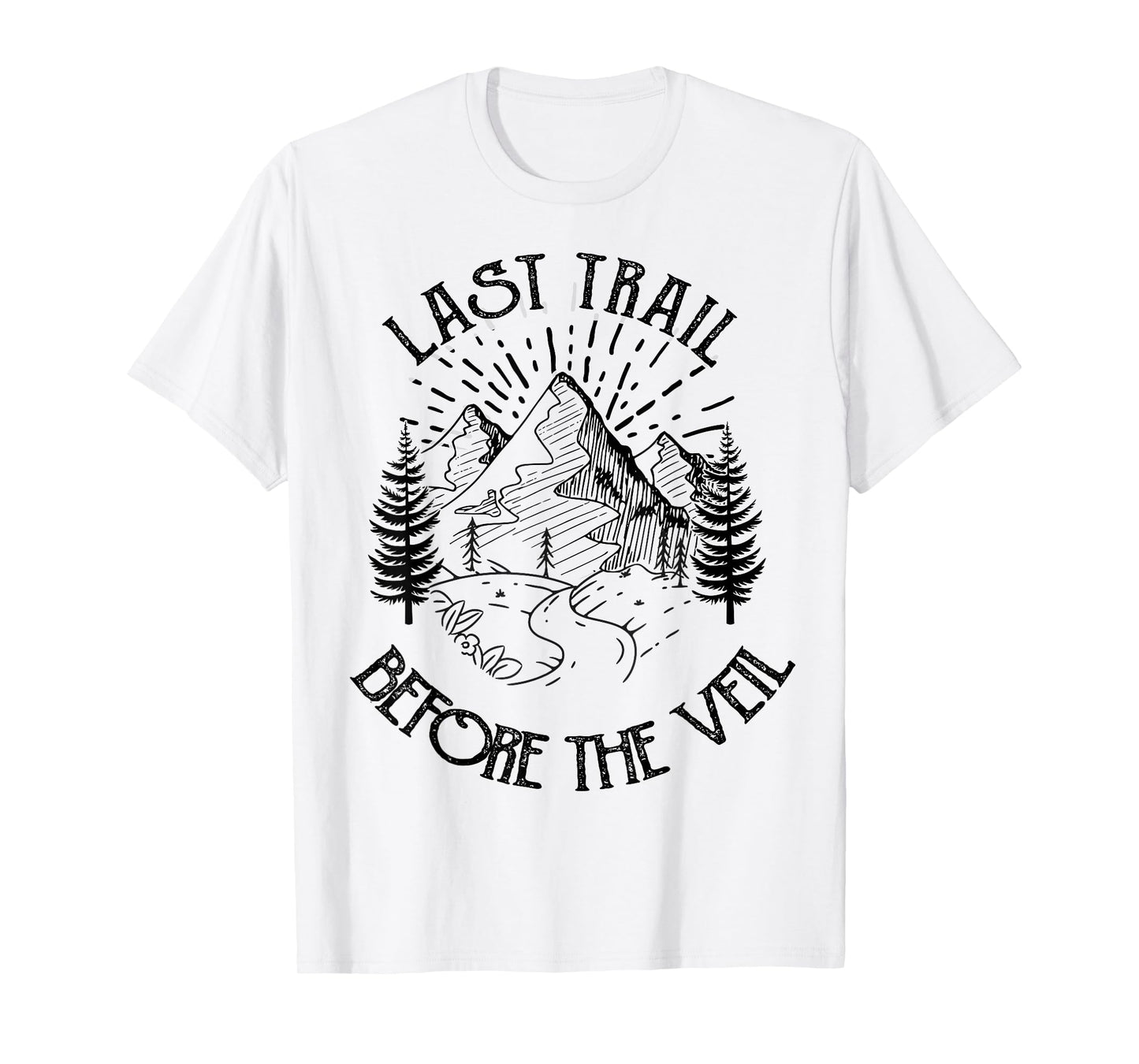 Last Trail Before The Veil Bachelorette Bridesmaid Hiking T-Shirt