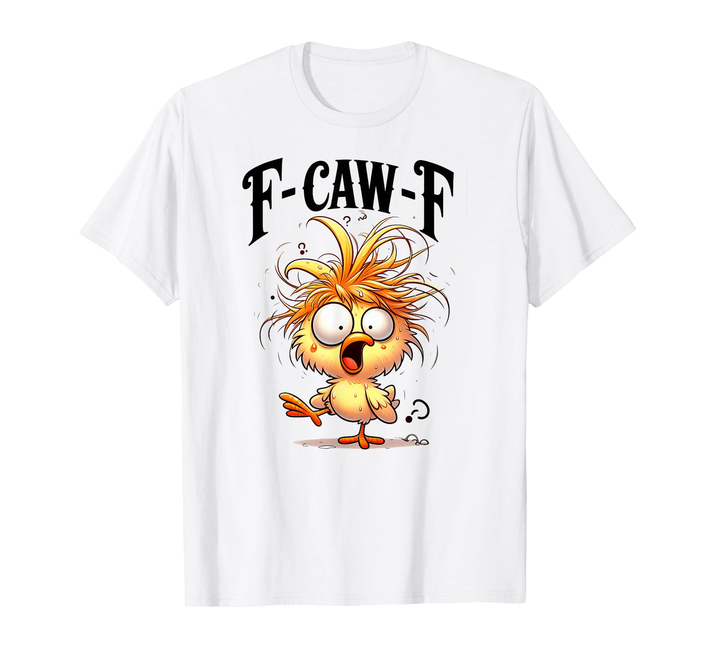 F-Caw-F Funny Chicken Humor T-Shirt