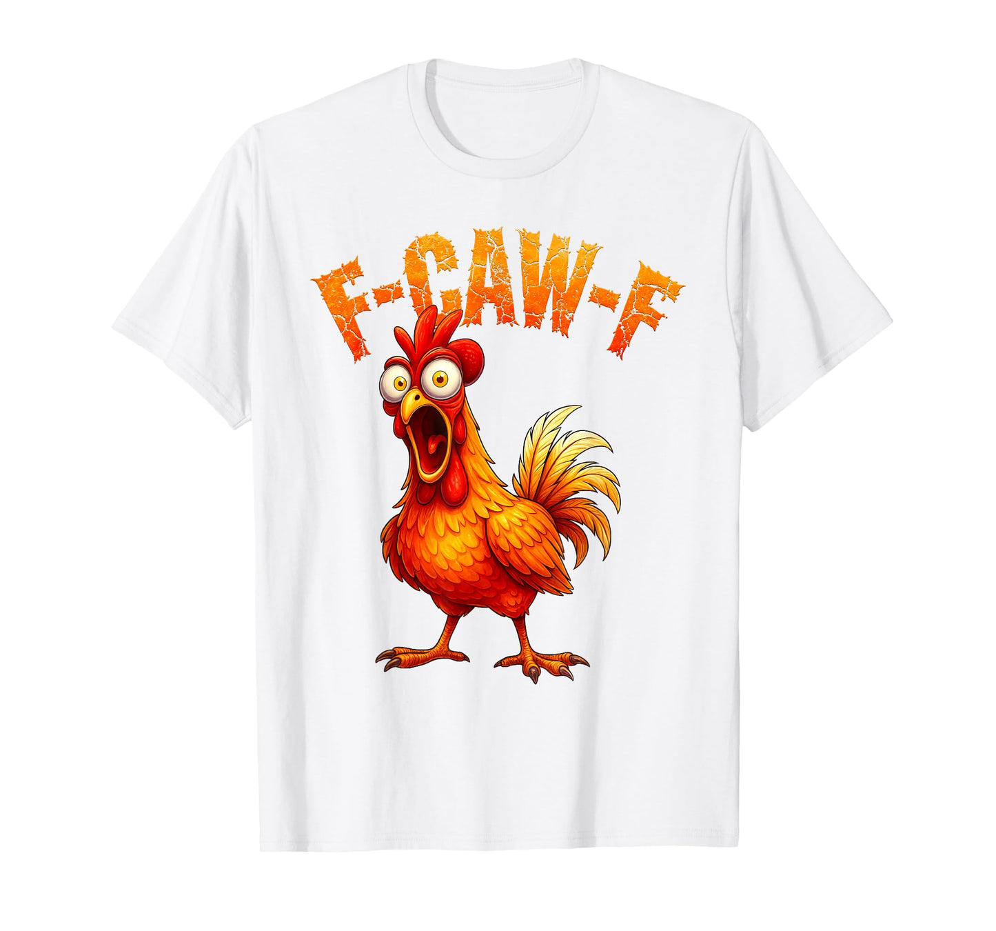 F-Caw-F Funny Chicken Humor F-Caw-F Quote Rooster Meme T-Shirt