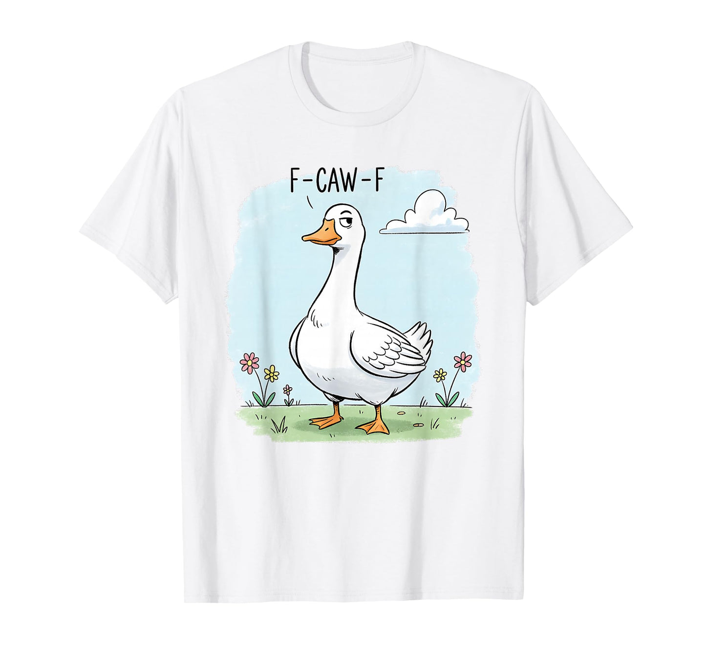 F-Caw-F Goose Silly Funny Meme fcawf T-Shirt