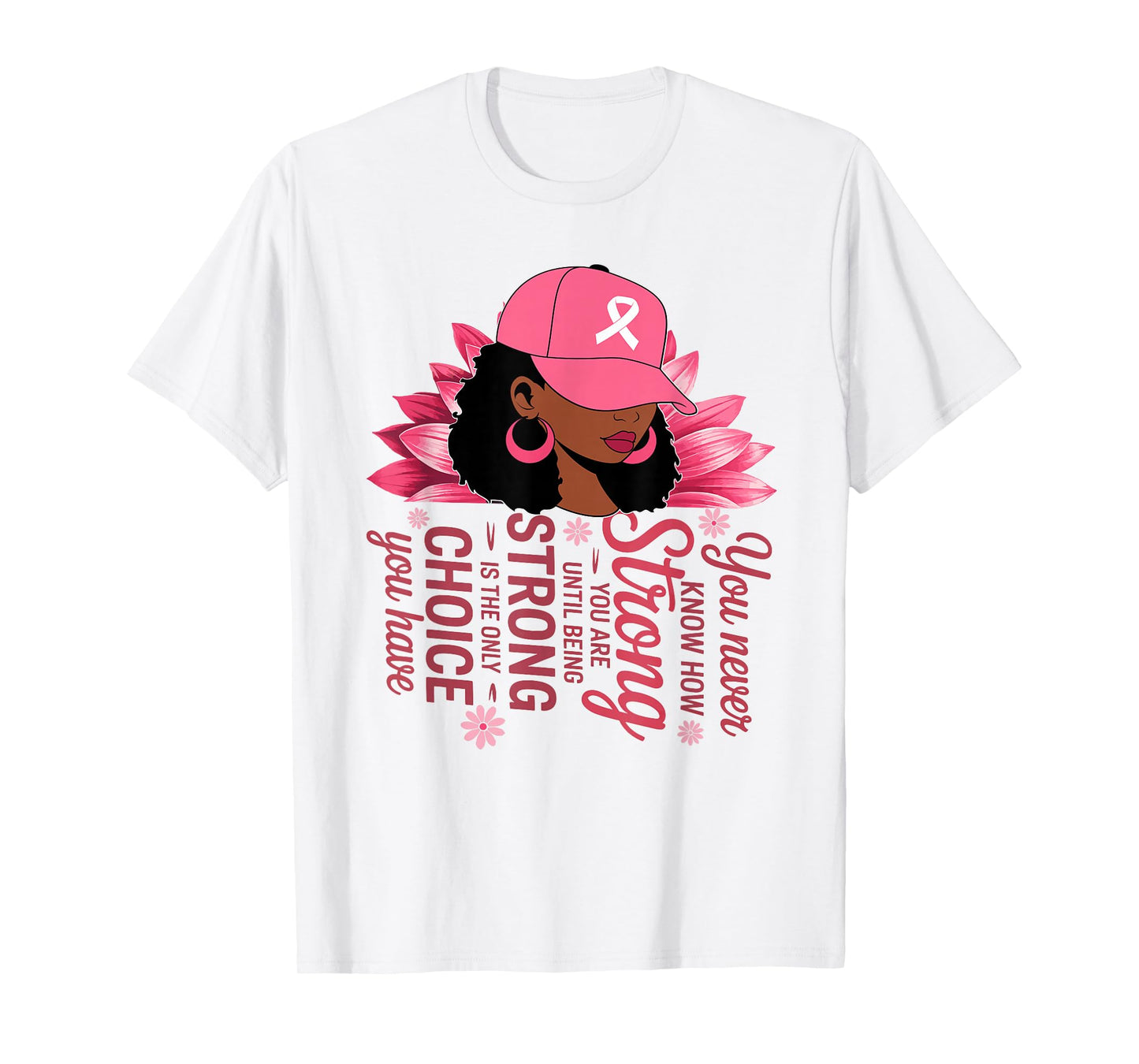 You Never Know How Strong You are Until Strong Breast Cancer T-Shirt