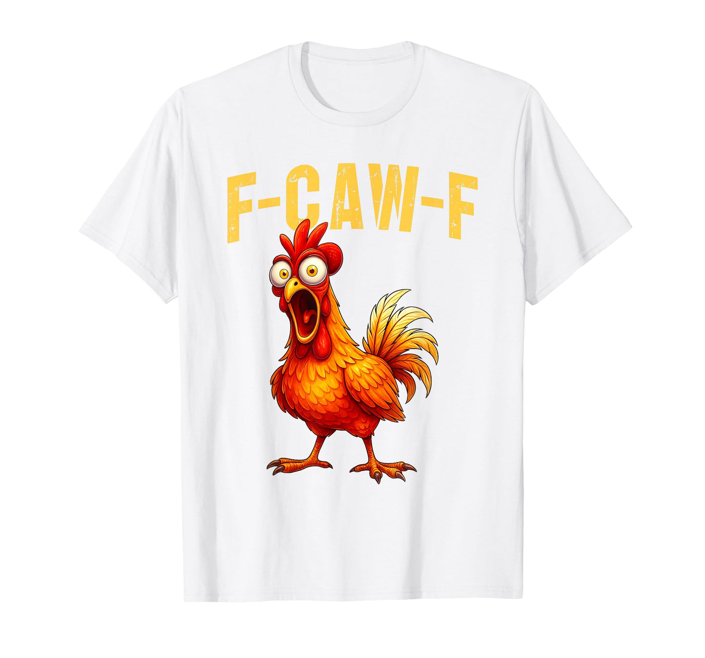 F-Caw-F Funny Chicken Humor F-Caw-F Quote Rooster Meme T-Shirt