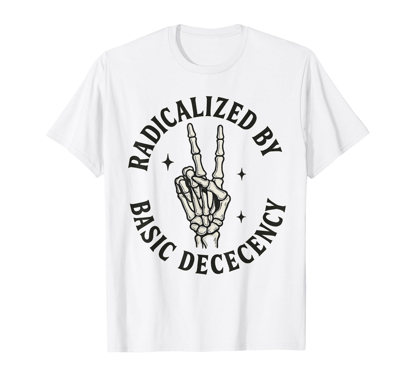 Radicalized by Basic Decency - Skeleton Peace Sign Activist T-Shirt