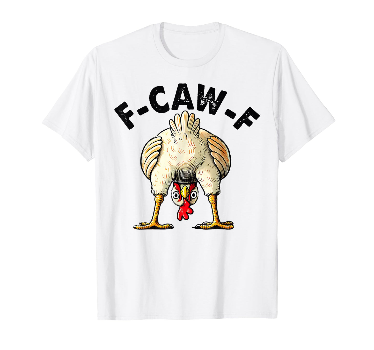 Funny F-Caw-F Chicken FCAWF Chicken T-Shirt