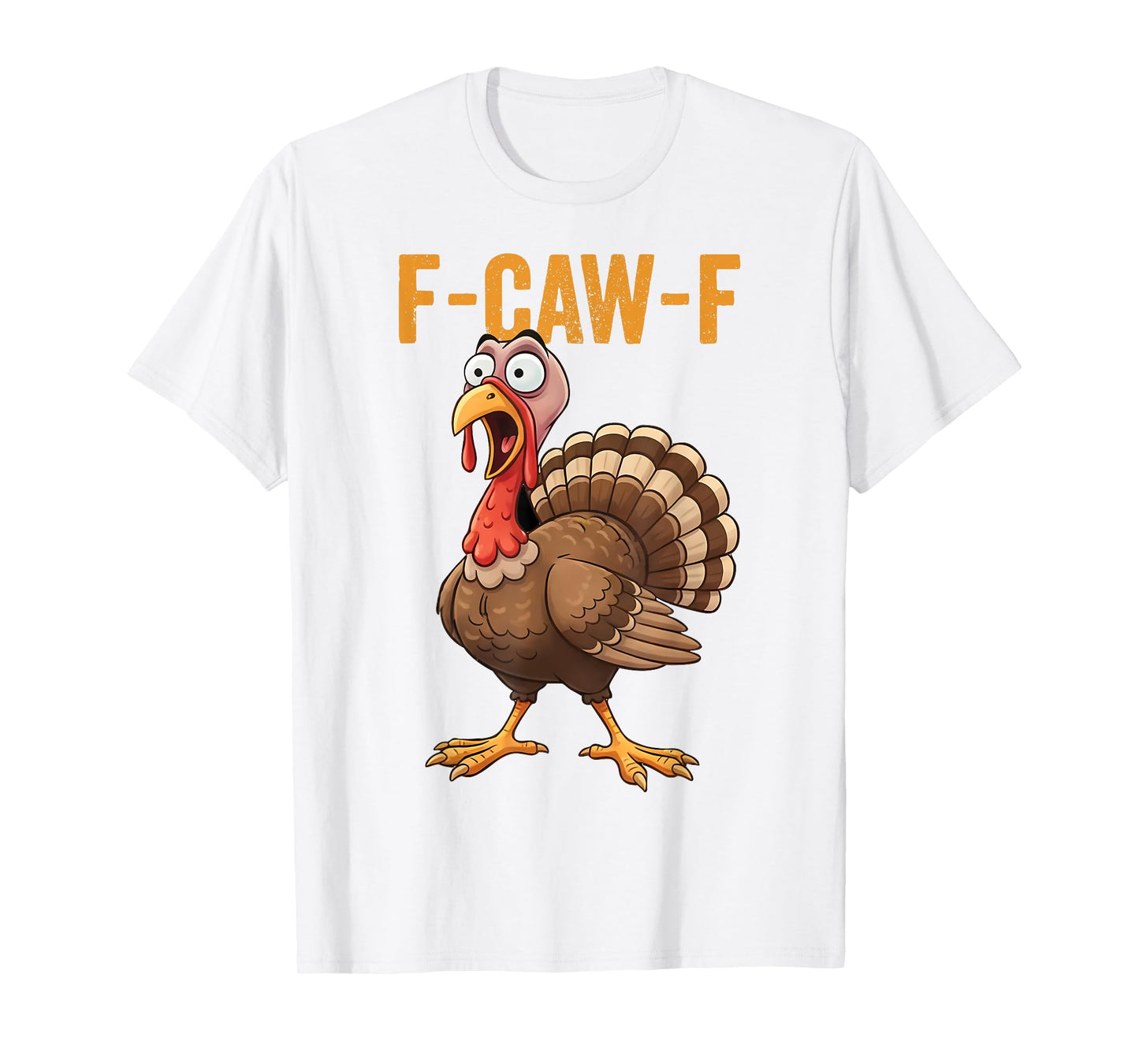 F-Caw-F Funny Turkey Thanksgiving Humor Quote Turkey Meme T-Shirt