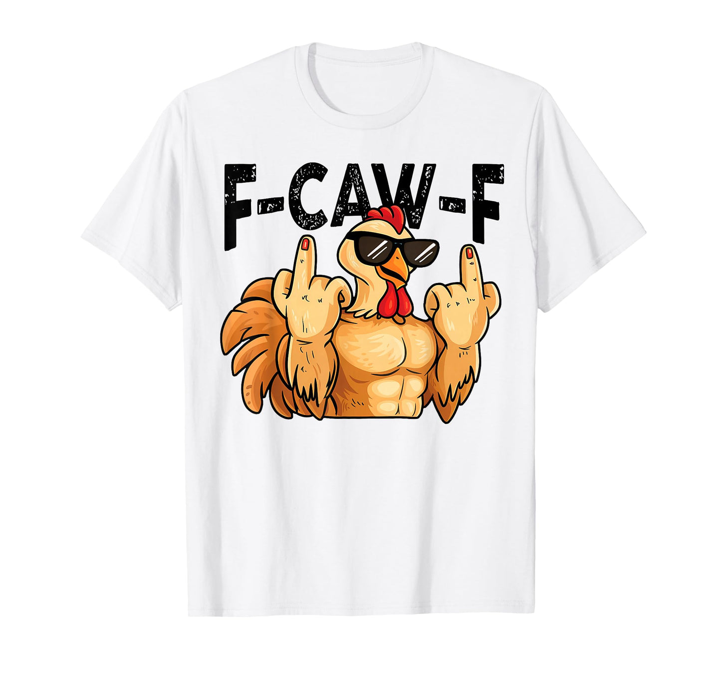 F-Caw-F Funny Chicken Humor F-Caw-F Quote Rooster Meme T-Shirt