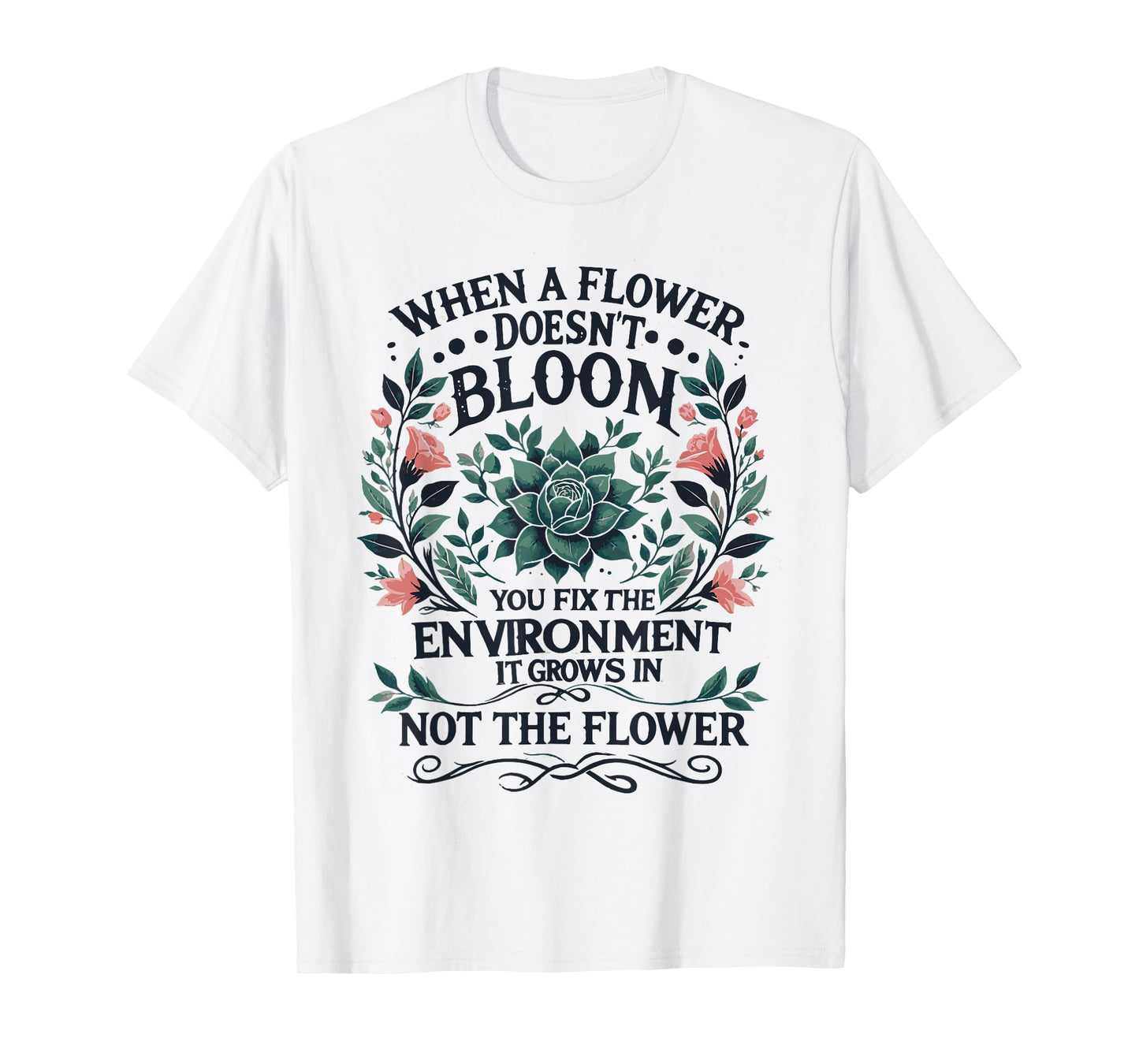 When A Flower Doesn't Bloom Special Education Teacher T-Shirt