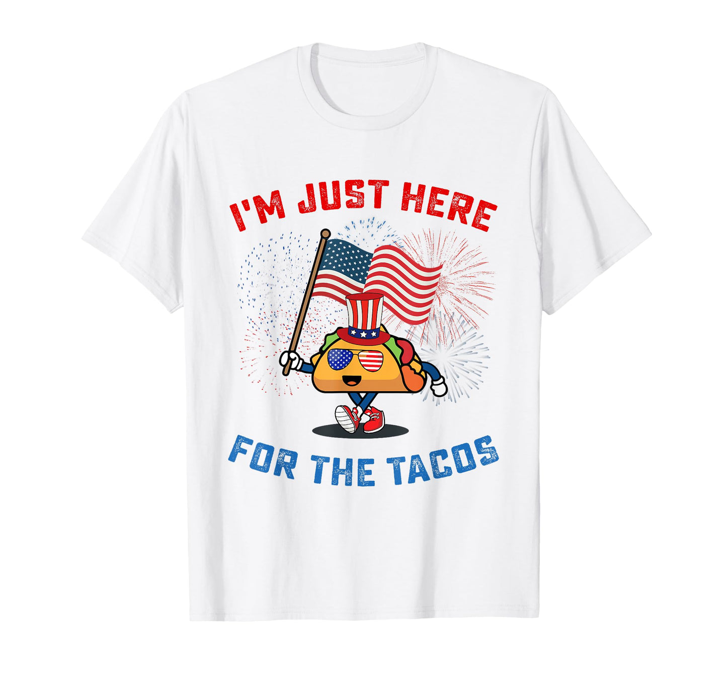 Funny I'm Just Here For The Tacos American Flag 4Th Of July T-Shirt