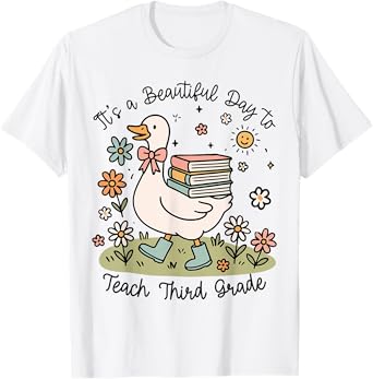 Cute Goose It's A Beautiful Day To Teach 3rd Grade Teacher T-Shirt