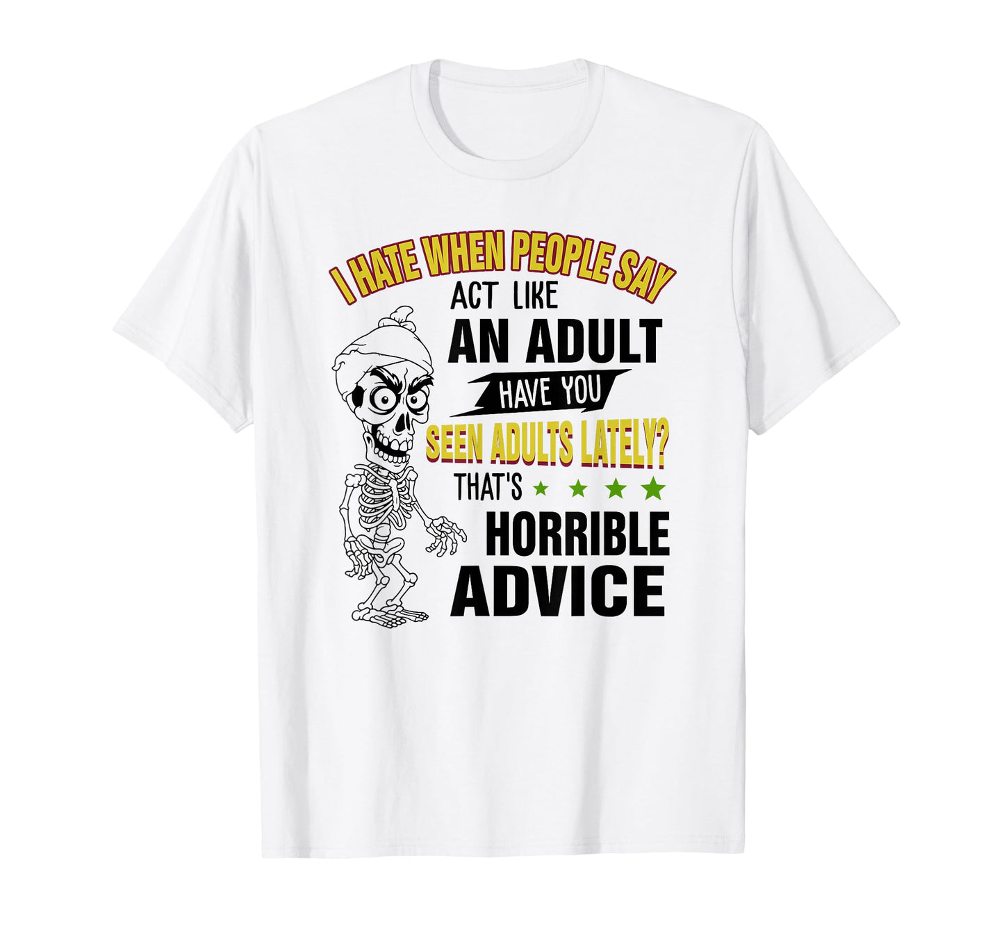 I Hate When People say act Like an Adult Skeleton T-Shirt