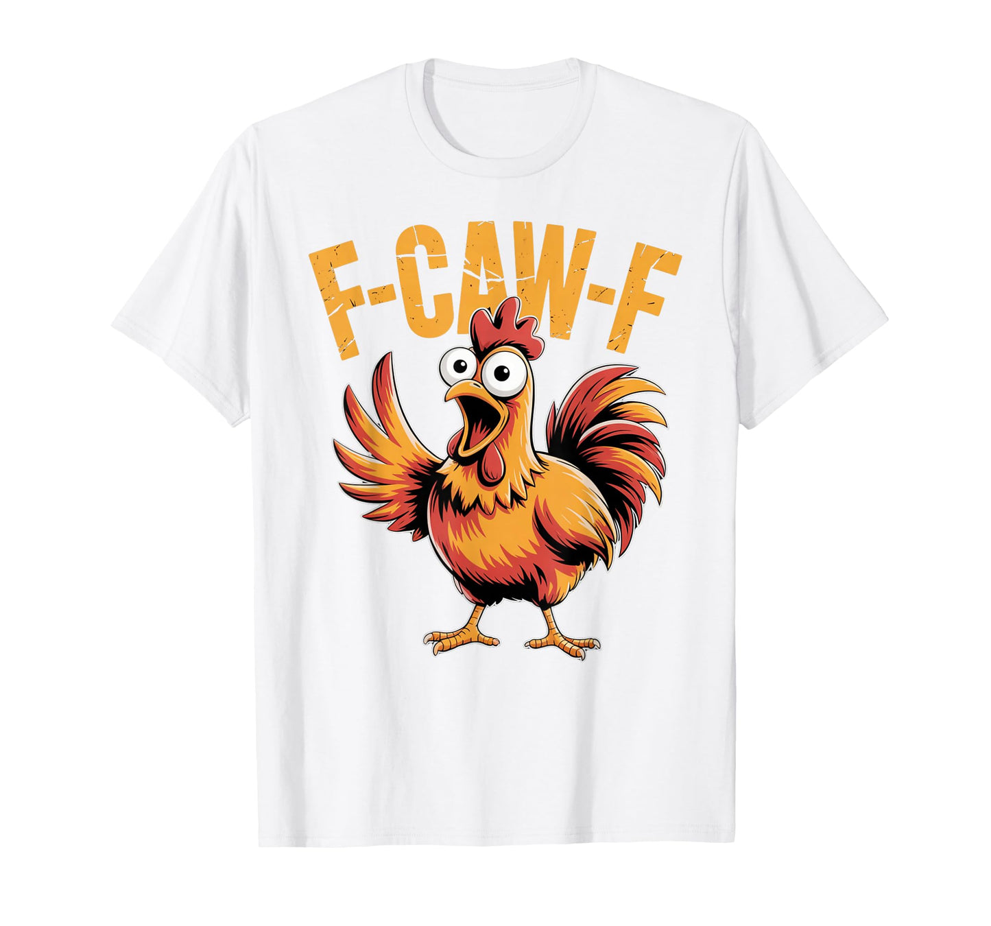 F-CAW-F Funny Chicken Quote Rooster Meme T-Shirt