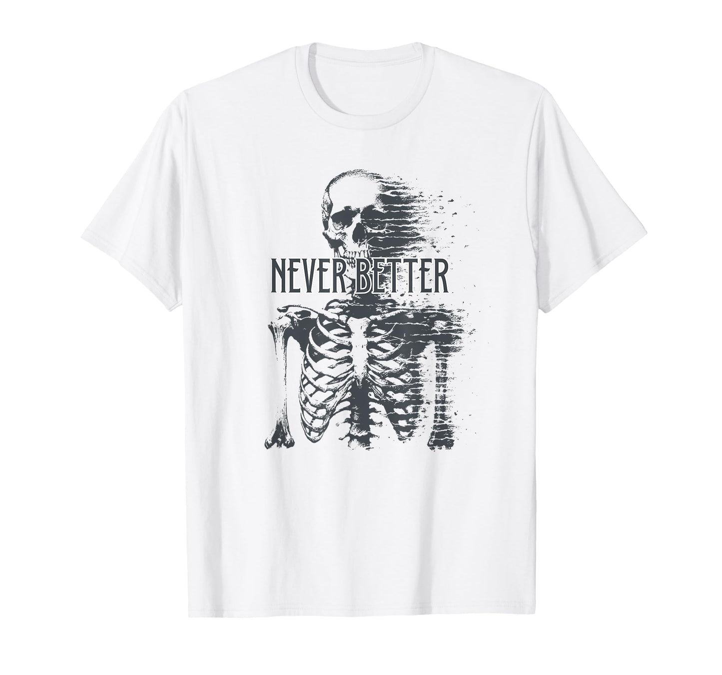Funny Sarcastic Never Better Skeleton Halloween T-Shirt