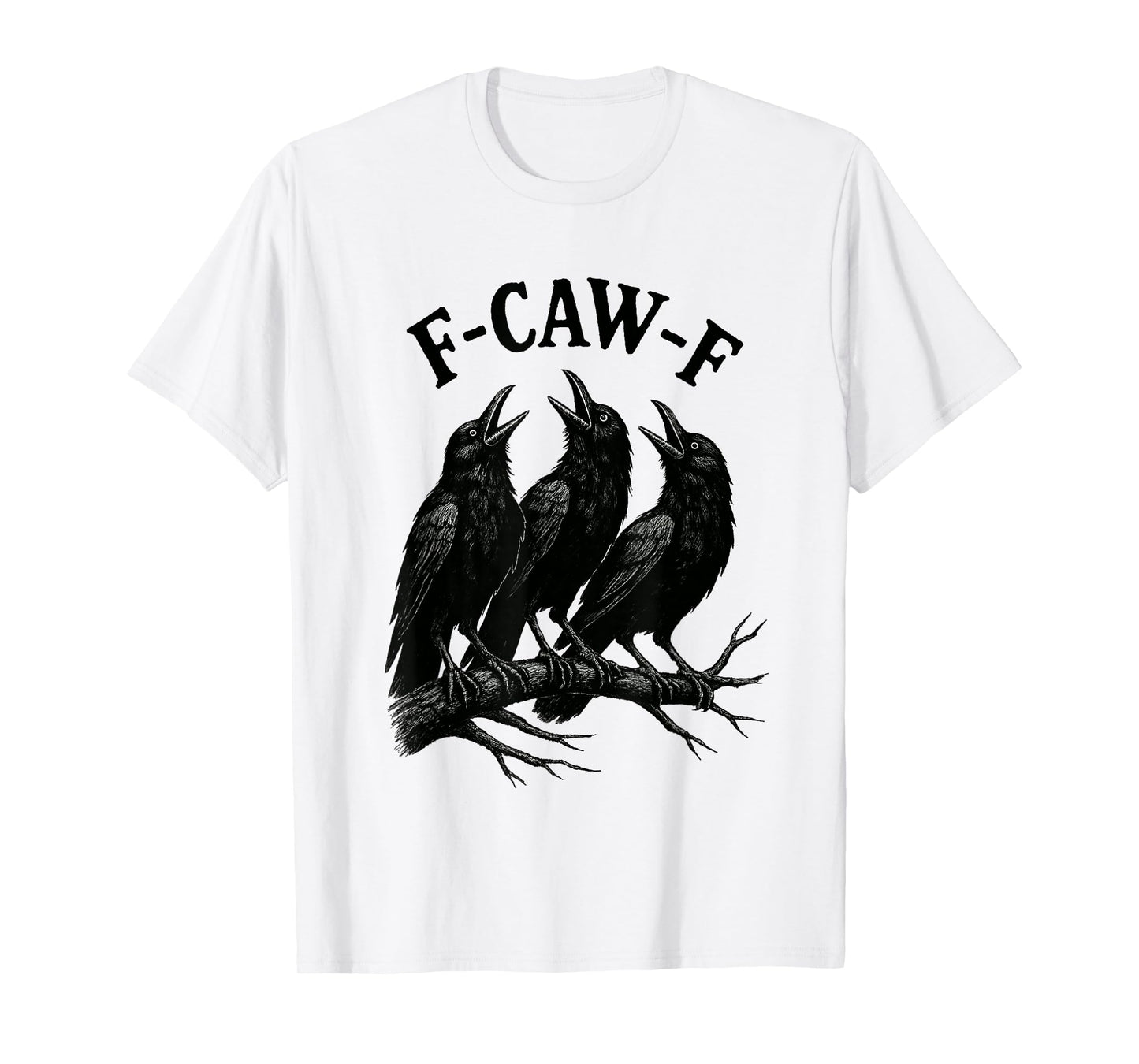 F-caw-f funny crow gothic raven sarcastic humor T-Shirt