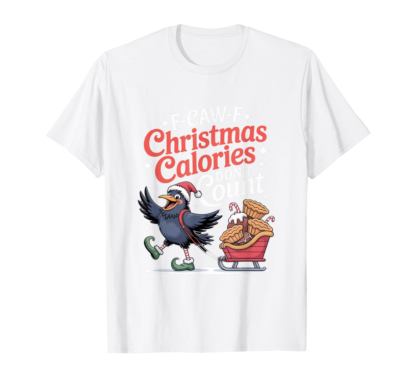 F-Caw-F Crow Christmas Calories Don't Count T-Shirt