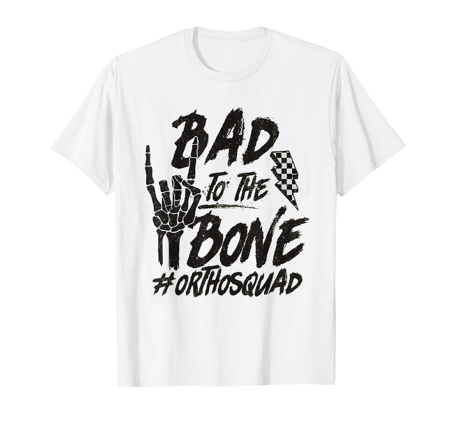 Bad To The Bone Ortho Squad Orthopedic Nurse Trauma Nurse T-Shirt