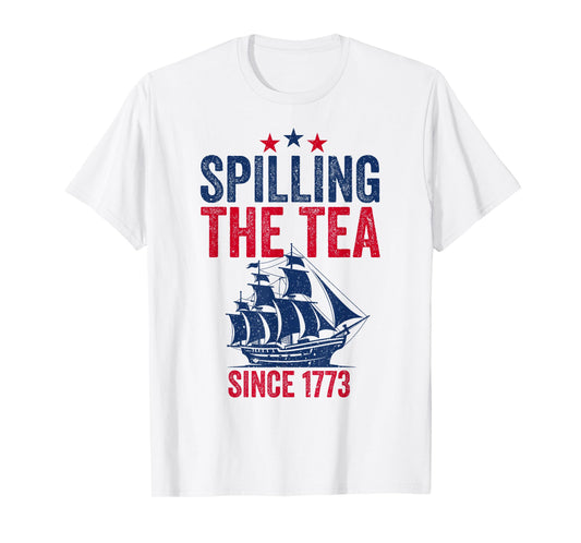 4th Of July Spilling The Tea Since 1773 Fourth of July T-Shirt for Women Men