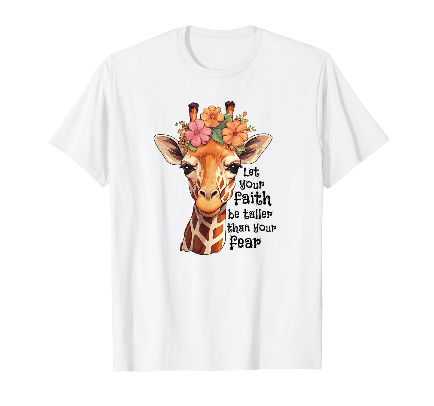 Spiritual Faith Quote Floral Nature Flower Cute Giraffe T-Shirt