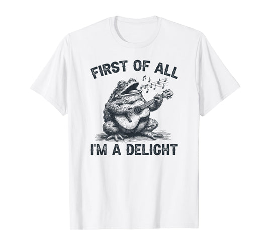 First Of All I'm A Delight, Funny Sarcastic Frog T-Shirt