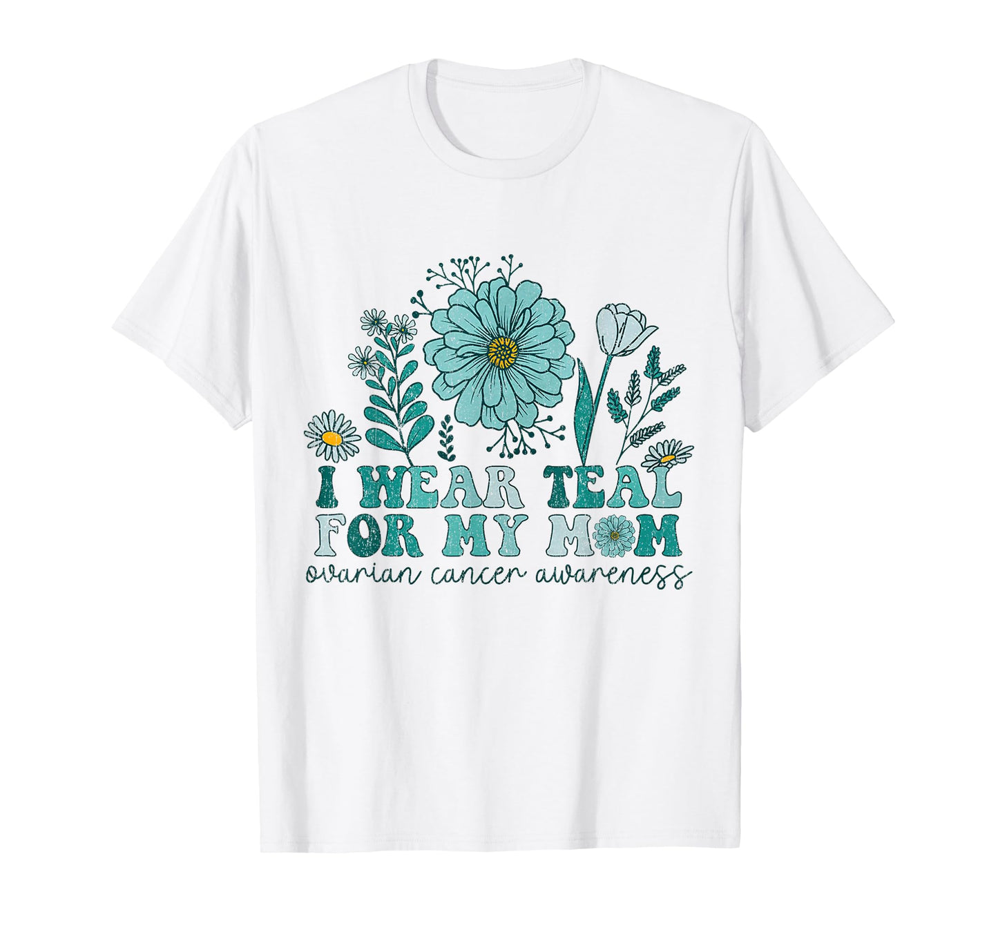 I Wear Teal For My Mom Ovarian Cancer Awareness Ovarian Canc T-Shirt